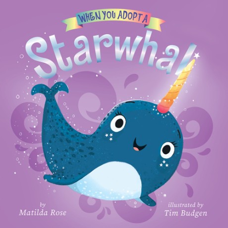 Cover image for When You Adopt a Starwhal: (A When You Adopt... Book) A Board Book