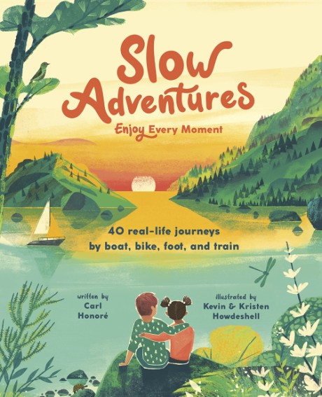Cover image for Slow Adventures: Enjoy Every Moment 40 Real-Life Journeys by Boat, Bike, Foot, and Train