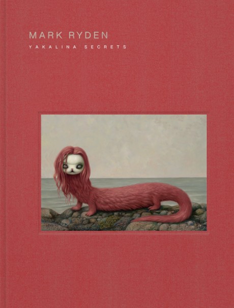 Cover image for Mark Ryden Yakalina Secrets New Shows from the Godfather of Pop Surrealism