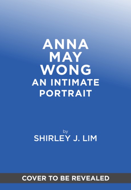 Cover image for Anna May Wong An Intimate Portrait
