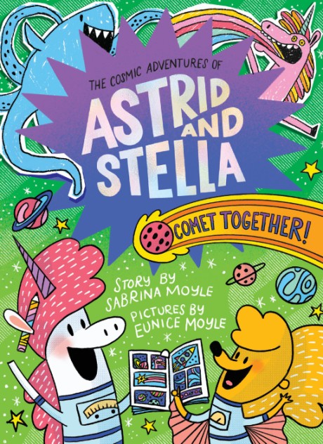 Cover image for Comet Together! (The Cosmic Adventures of Astrid and Stella Book #4 (A Hello!Lucky Book)) A Graphic Novel