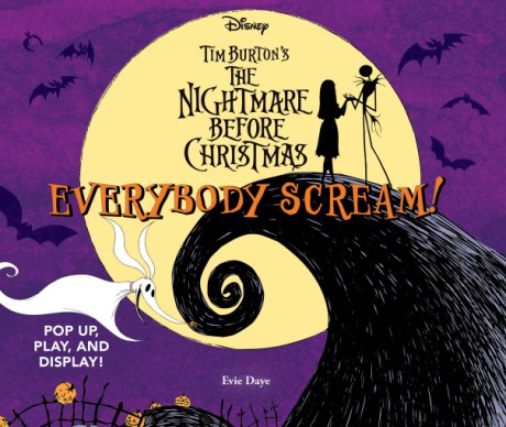 Cover image for Everybody Scream!: Disney Tim Burton’s The Nightmare Before Christmas Pop Up, Play, and Display!