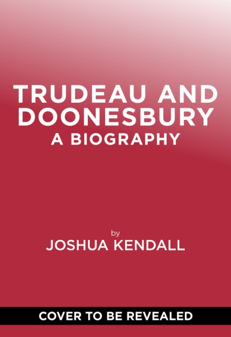Cover image for Trudeau and Doonesbury The Cartoonist Who Turned the News into Art