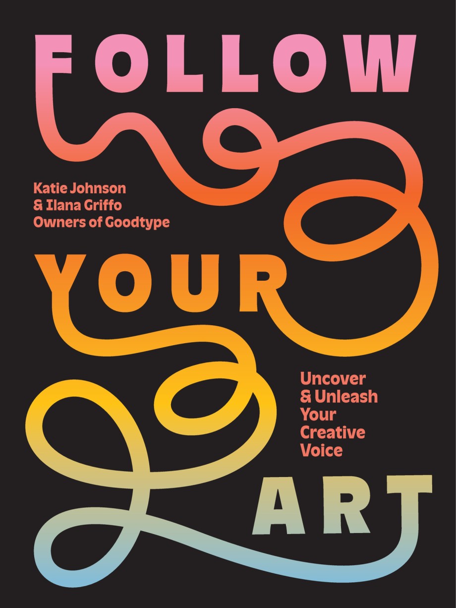 Follow Your Art Uncover and Unleash Your Creative Voice