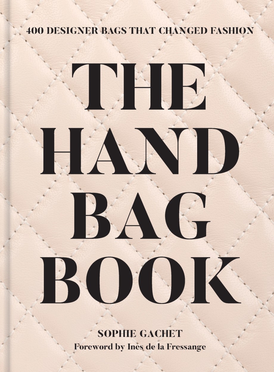Handbag Book 400 Designer Bags That Changed Fashion