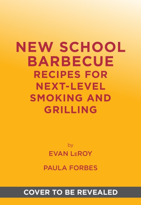 Cover image for New School Barbecue Recipes for Next-Level Smoking and Grilling