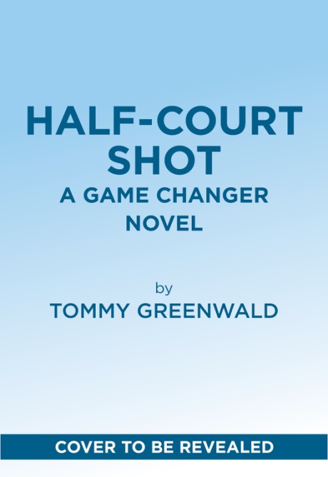 Half-Court Shot A Game Changer Novel