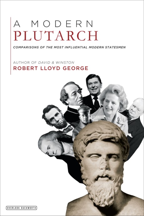 Cover image for Modern Plutarch Comparisons of the Most Influential Modern Statesmen