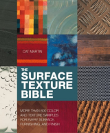 Surface Texture Bible More Than 800 Color and Texture Samples for Every Surface, Furnishing, and Finish