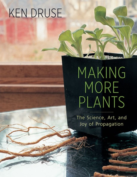 Cover image for Making More Plants The Science, Art, and Joy of Propagation