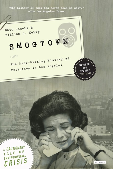 Cover image for Smogtown The Lung-Burning History of Pollution in Los Angeles
