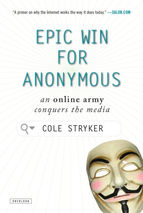 Cover image for Epic Win for Anonymous How 4chan's Army Conquered the Web