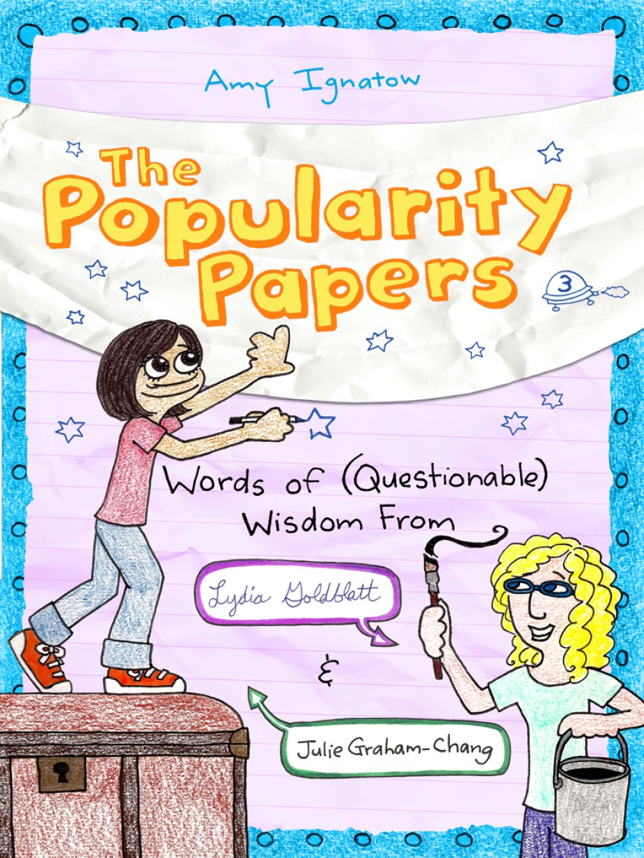 Popularity Papers #3: Words of (Questionable) Wisdom from Lydia Goldblatt and Julie Graham-Chang 