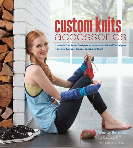 Cover image for Custom Knits Accessories Unleash Your Inner Designer with Improvisational Techniques for Hats, Scarves, Gloves, Socks, and Mo