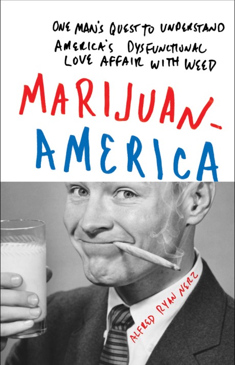 Cover image for Marijuanamerica One Man's Quest to Understand America's Dysfunctional Love Affair with Weed