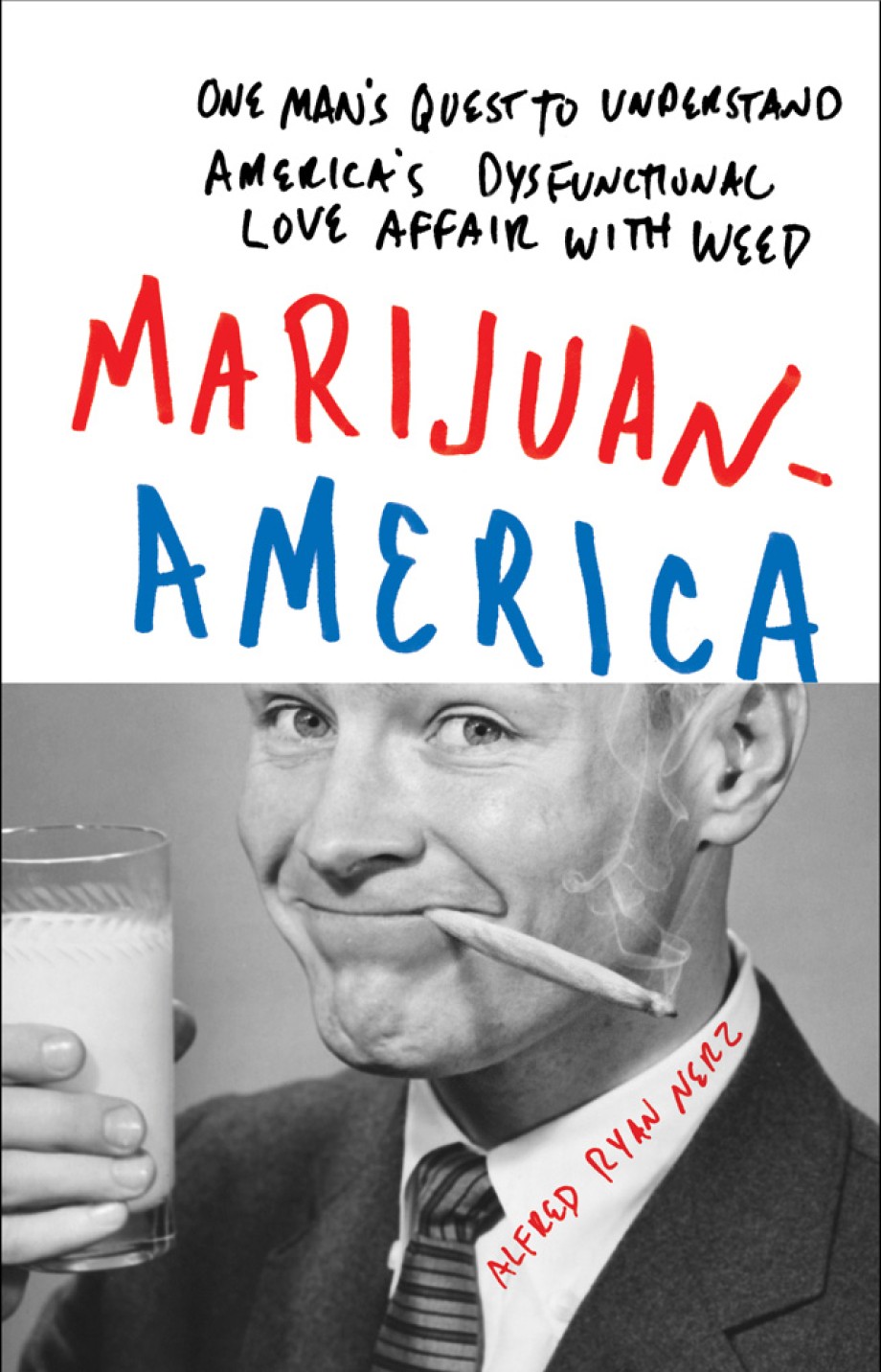 Cover for Marijuanamerica One Man's Quest to Understand America's Dysfunctional Love Affair with Weed