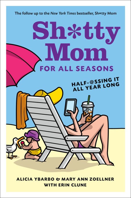 Cover image for Sh*tty Mom for All Seasons Half-@ssing It All Year Long