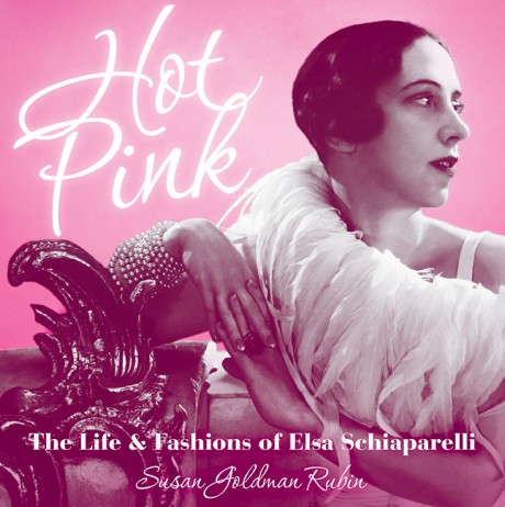Cover image for Hot Pink The Life and Fashions of Elsa Schiaparelli