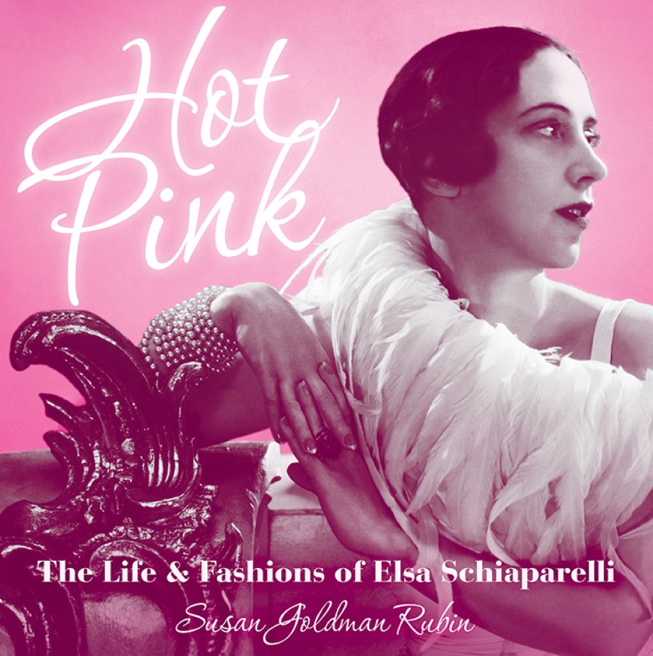 Hot Pink The Life and Fashions of Elsa Schiaparelli