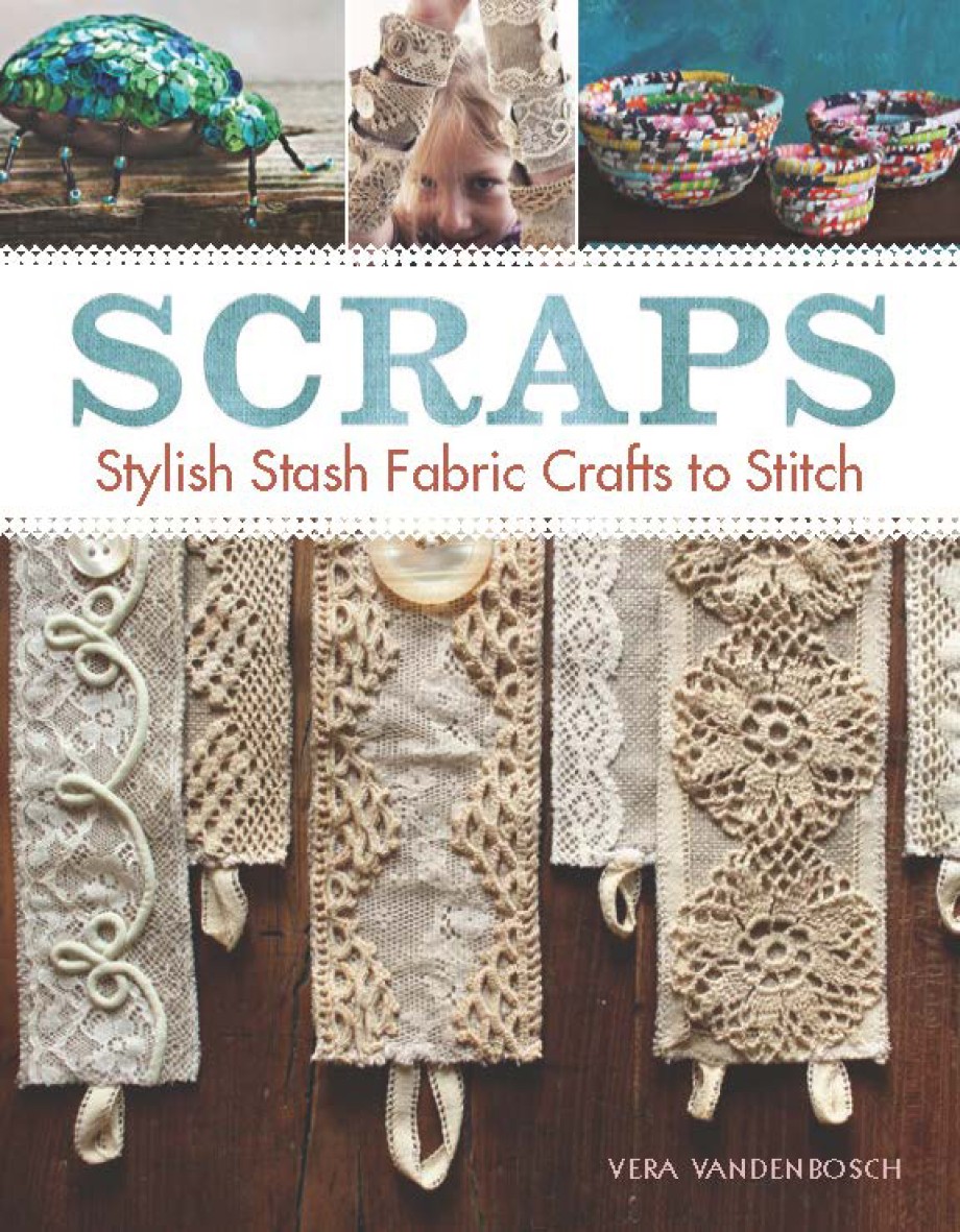 Scraps Stylish Stash Fabric Crafts to Stitch
