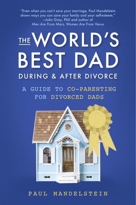Cover image for World's Best Dad During and After Divorce A Guide to Co-Parenting for Divorced Dads
