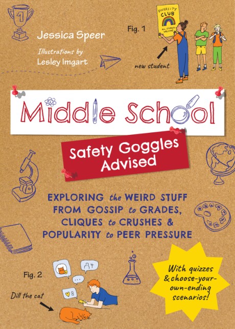 Cover image for Middle School—Safety Goggles Advised Exploring the Weird Stuff from Gossip to Grades, Cliques to Crushes, and Popularity to Peer Pressure