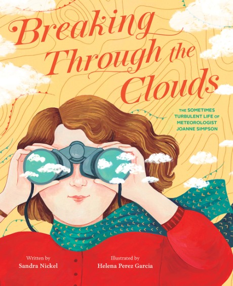 Cover image for Breaking Through the Clouds The Sometimes Turbulent Life of Meteorologist Joanne Simpson