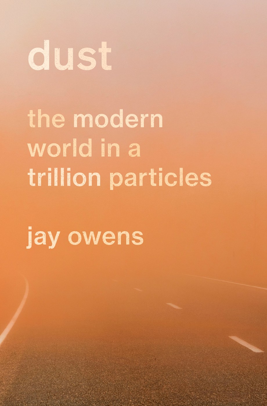 Dust The Modern World in a Trillion Particles