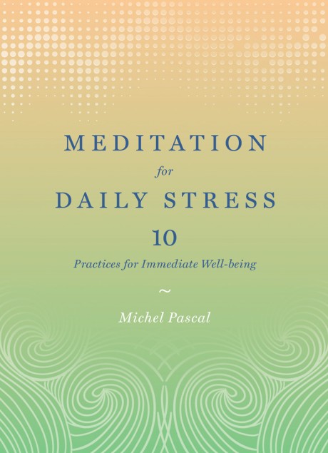 Cover image for Meditation for Daily Stress 10 Practices for Immediate Well-being