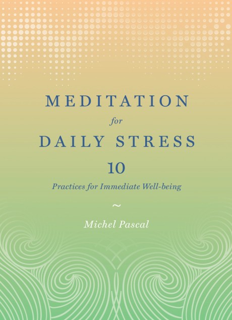 Cover image for Meditation for Daily Stress 10 Practices for Immediate Well-being