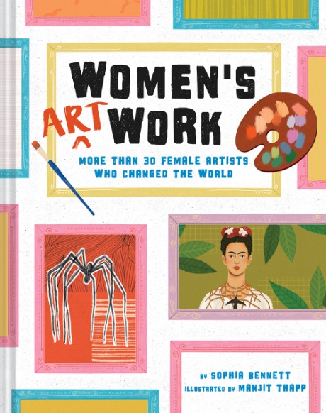 Cover image for Women's Art Work More than 30 Female Artists Who Changed the World
