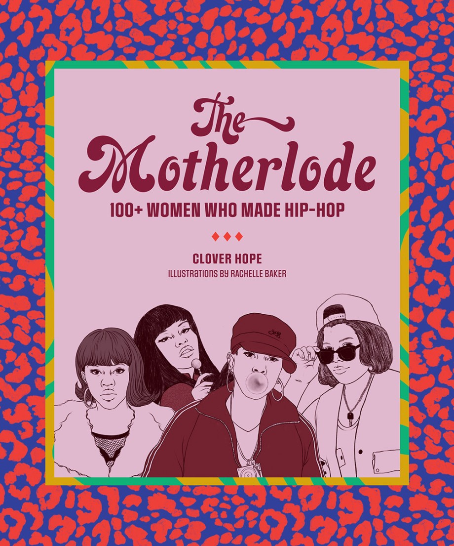 Cover for Motherlode 100+ Women Who Made Hip-Hop