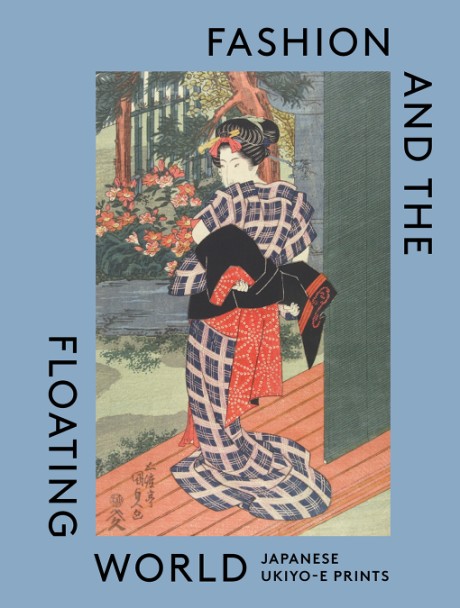 Cover image for Fashion and the Floating World Japanese ukiyo-e Prints