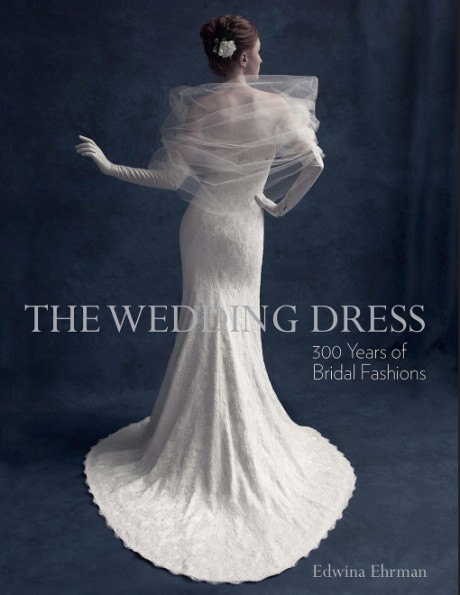 Cover image for Wedding Dress (Revised Edition) 300 Years of Bridal Fashions