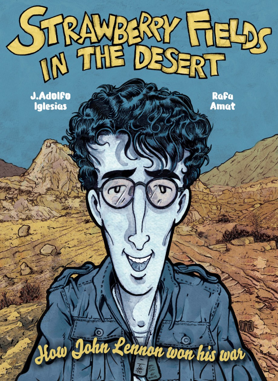 Strawberry Fields in the Desert How John Lennon Won his War