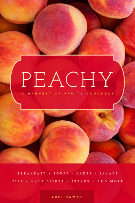 Cover image for Peachy A Harvest of Fruity Goodness