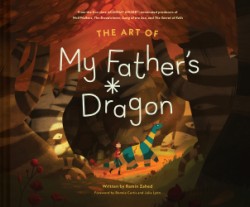 Cover image for Art of My Father's Dragon The Official Behind-the-Scenes Companion to the Film