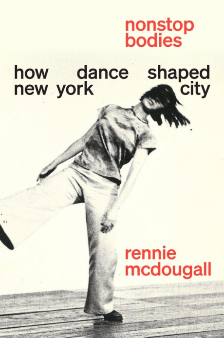 Cover image for Nonstop Bodies How Dance Shaped New York City
