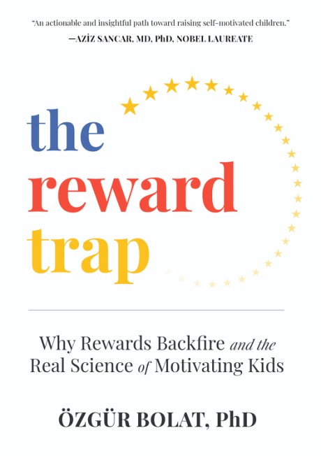Cover image for Reward Trap Why Rewards Backfire and the Real Science of Motivating Kids