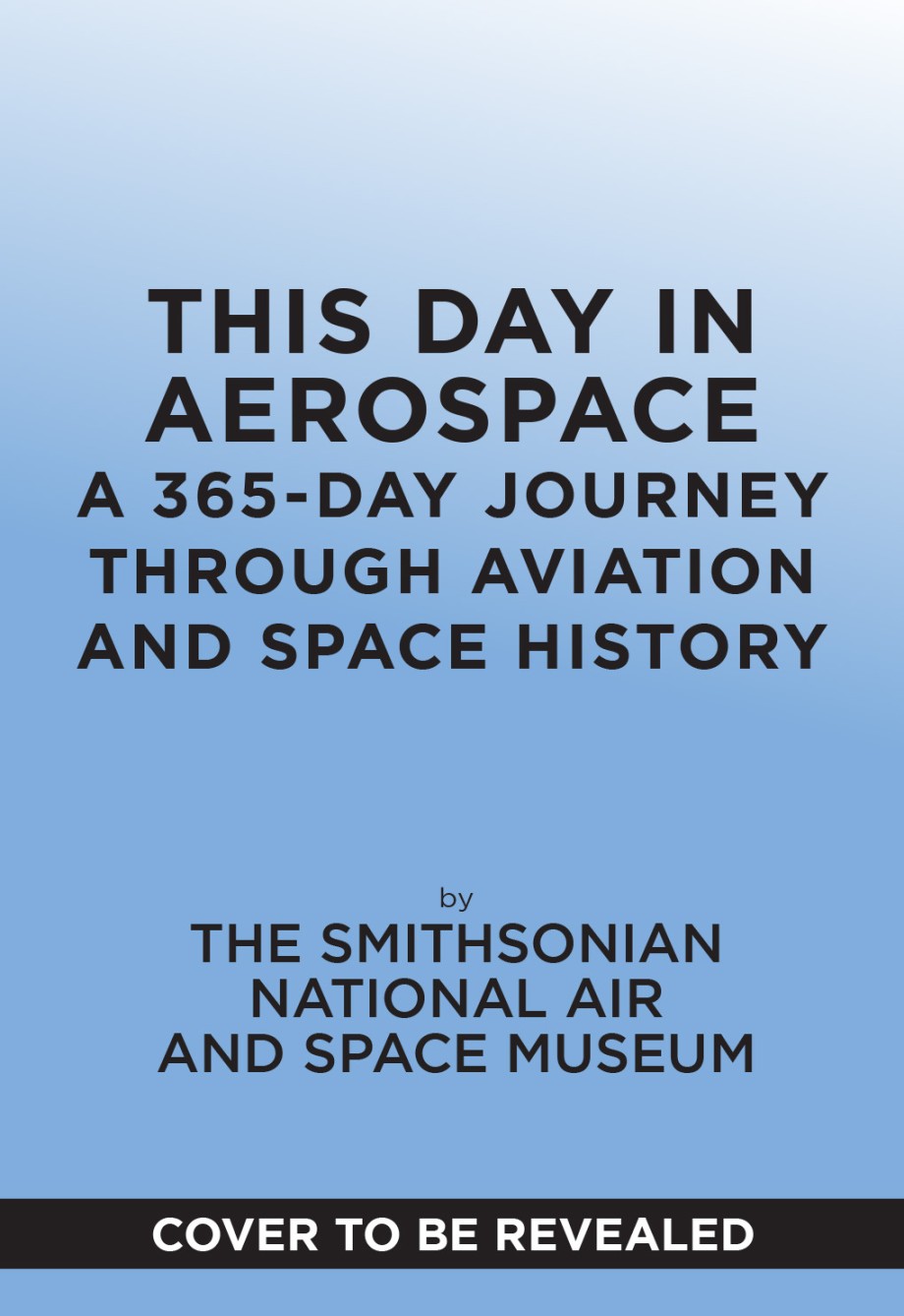 This Day in Aerospace A 365-Day Journey Through Aviation and Space History