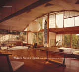Nature Form & Spirit The Life and Legacy of George Nakashima