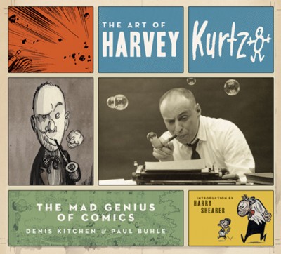 Art of Harvey Kurtzman The Mad Genius of Comics