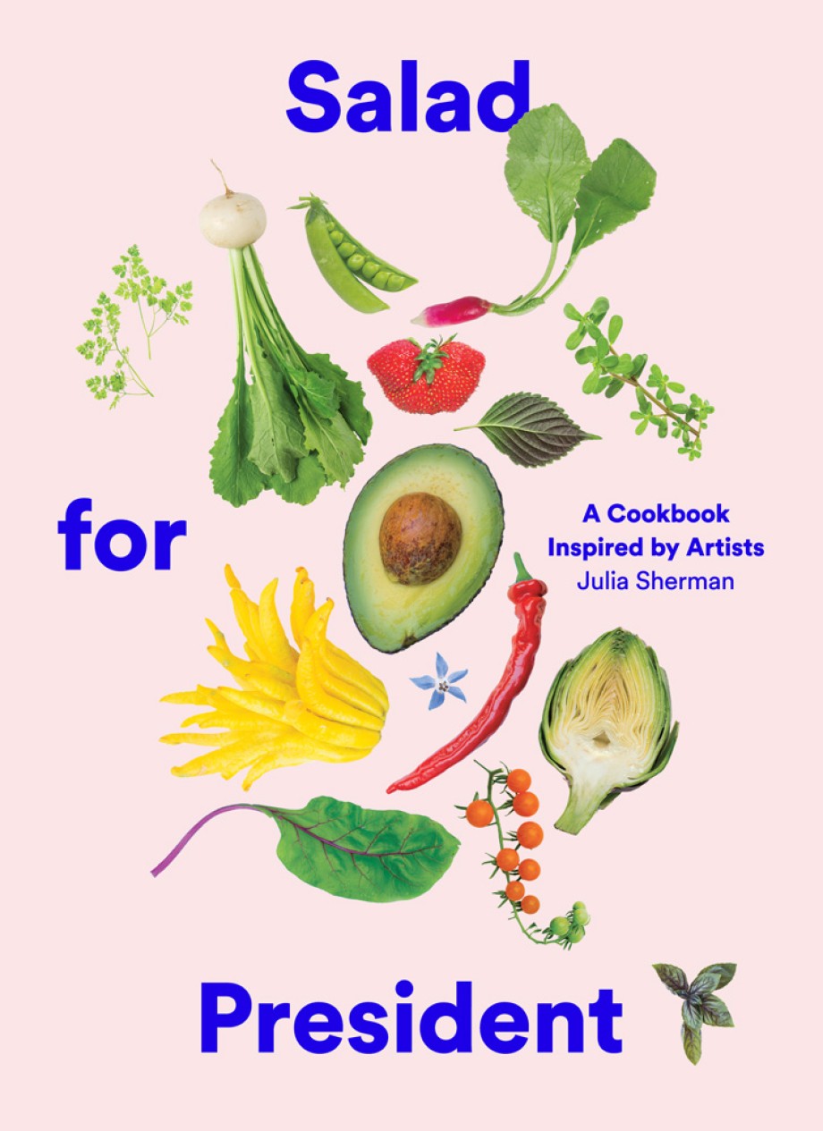 Salad for President A Cookbook Inspired by Artists