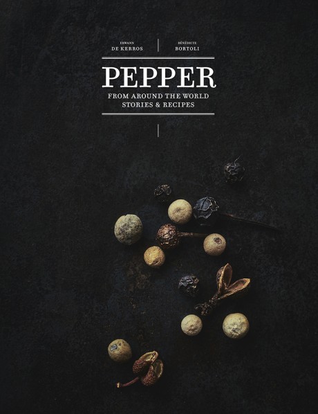 Cover image for Pepper From Around the World: Stories & Recipes