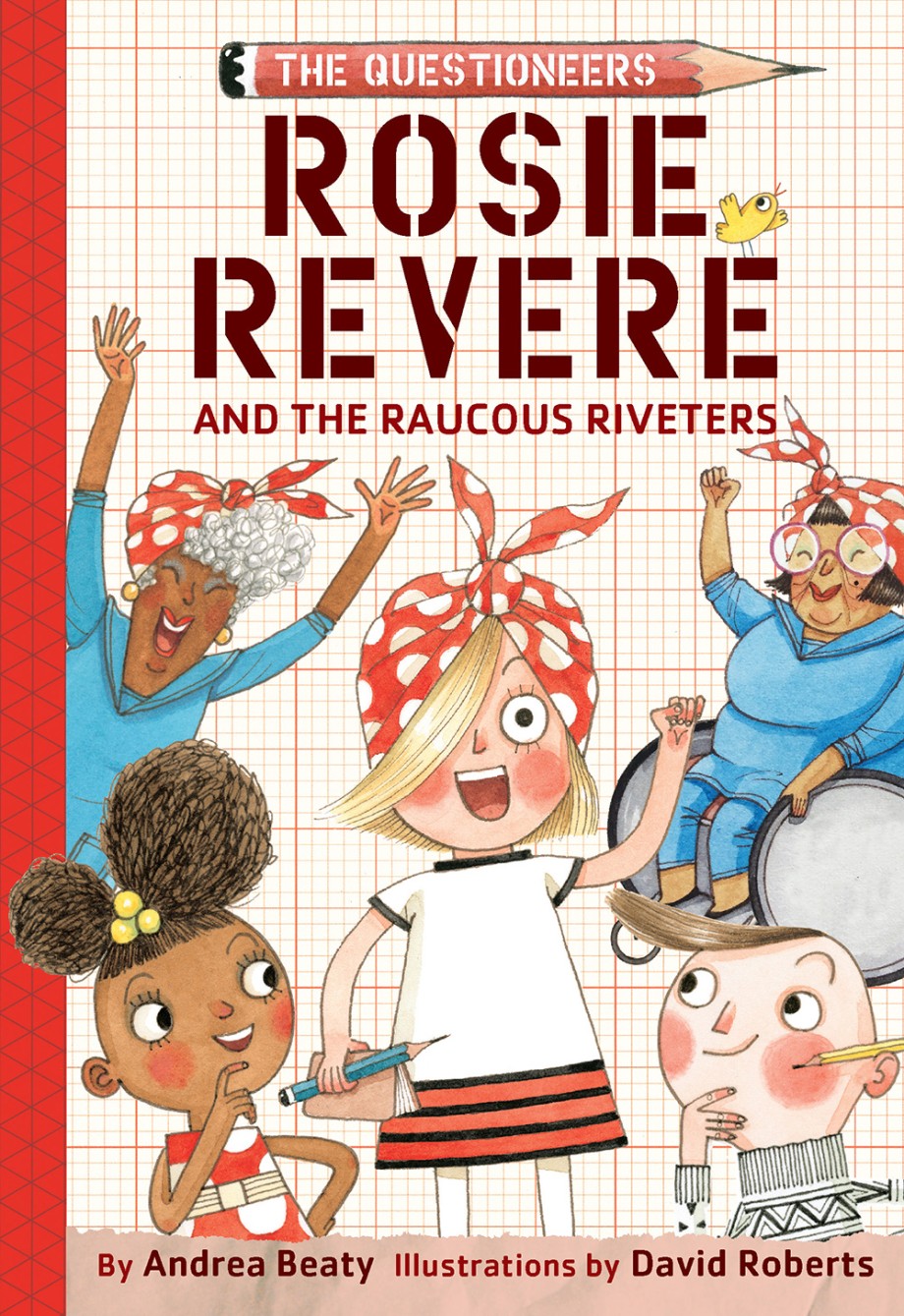Rosie Revere and the Raucous Riveters The Questioneers Book #1