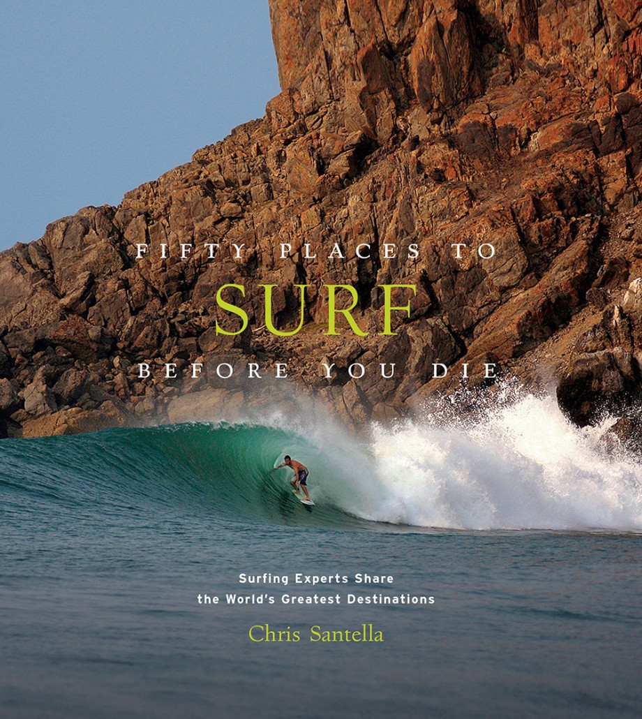 Cover for Fifty Places to Surf Before You Die Surfing Experts Share the World’s Greatest Destinations