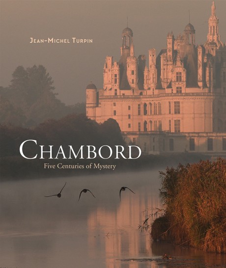 Cover image for Chambord Five Centuries of Mystery