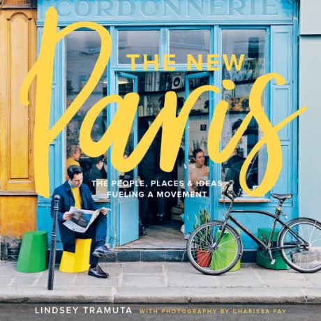Cover image for New Paris The People, Places & Ideas Fueling a Movement