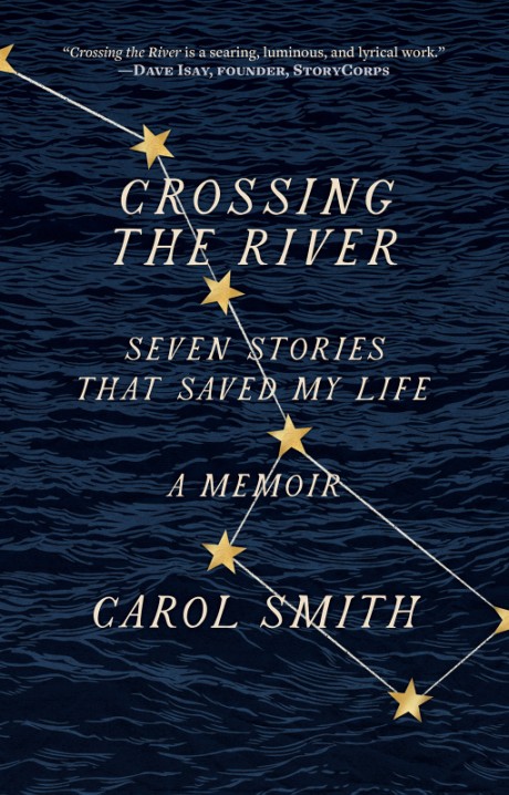 Cover image for Crossing the River Seven Stories That Saved My Life, A Memoir