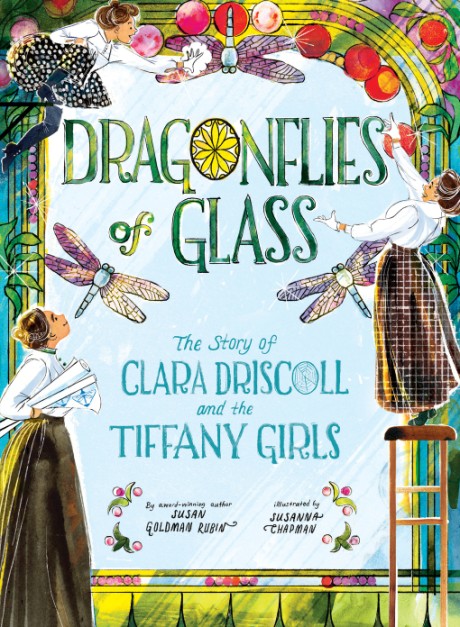 Cover image for Dragonflies of Glass The Story of Clara Driscoll and the Tiffany Girls